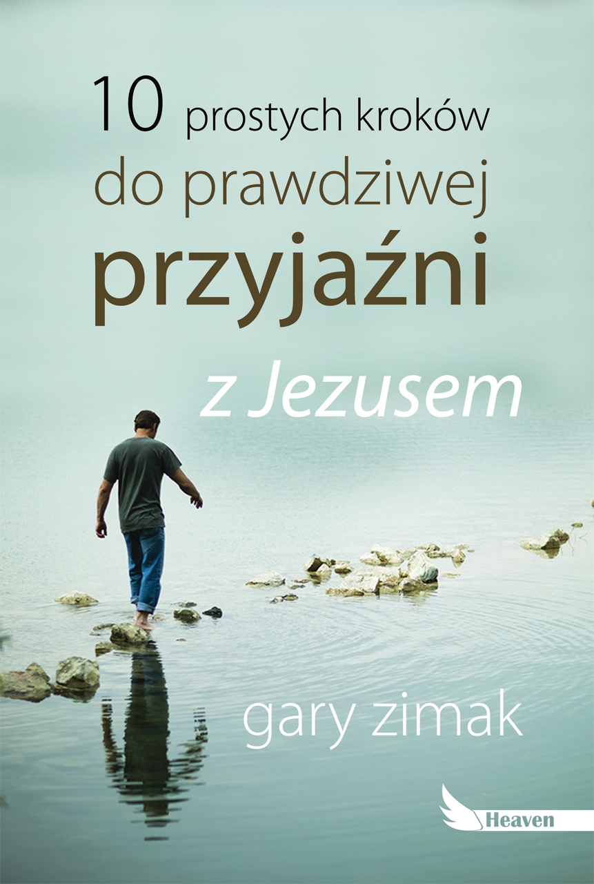 10 prostych kroków do prawdziwej przyjaźni z Jezusem